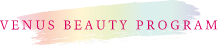 VENUS BEAUTY PROGRAM